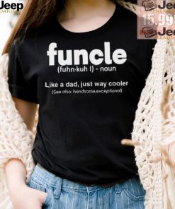 Funcle Like A Dad Just Way Cooler Shirt