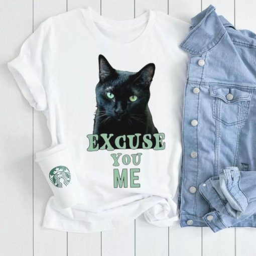 Funny Black Cat with Green Eyes Excuse You Me shirt