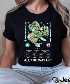 Funny Boston Celtics The Greatest NBA Team All The Way Up Signatures Shirt