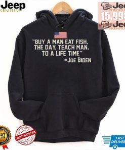 Funny Buy a man eat fish the day teach man to a life time shirt