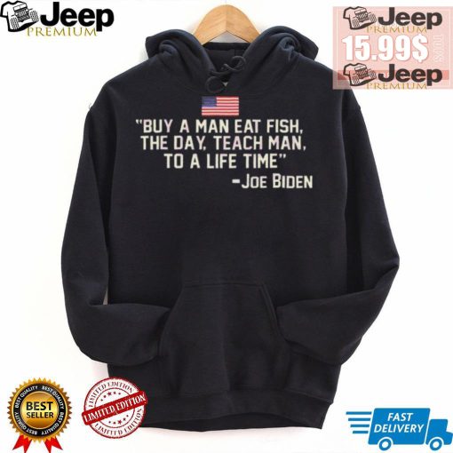 Funny Buy a man eat fish the day teach man to a life time shirt