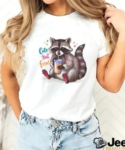 Funny Cute But Feral Raccoon Drinking shirt