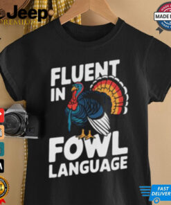 Funny Fluent In Fowl Language Chicken Thanksgiving T Shirt