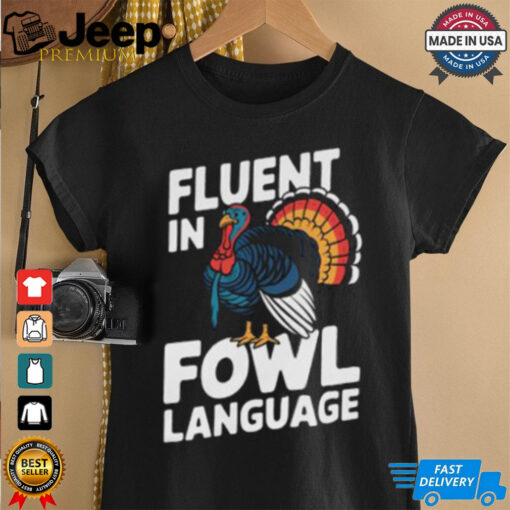 Funny Fluent In Fowl Language Chicken Thanksgiving T Shirt