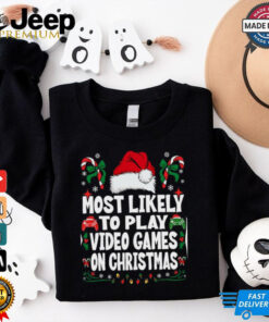 Funny Gamer Most Likely To Play Video Games On Christmas Christmas T Shirt