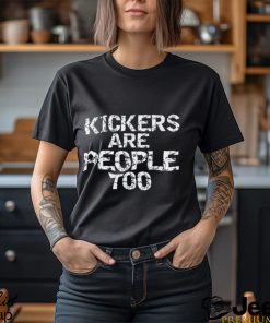 Funny High School Football Game Day Kickers are People Too T Shirt