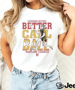 Funny Lockdown Defense Meghan Ball Better Call Ball Maryland Terrapins Lacrosse Shirt