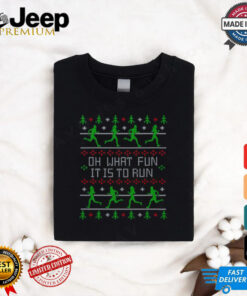 Funny Oh What Fun it is to Run Running Ugly Christmas Sweater Design T Shirt