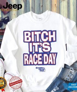 Funny Street talk shirt fuck around and find out bitch it’s race day shirt