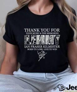 Funny Thank You For Your Music And The Memories 1945 2015 Ian Fraser Kilmister Born To Lose, Live To Win Signature Shirt