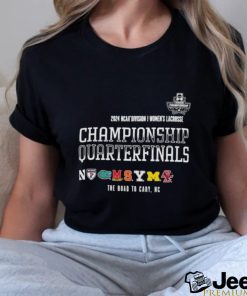 Funny The Road To Cary, NC 2024 NCAA Division I Women’s Lacrosse Quarterfinals Shirt