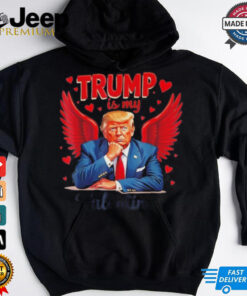 Funny Trump Is My Valentine President Donald Trump 2025 Shirt
