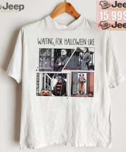 Funny Waiting for halloween like horror movie characters shirt