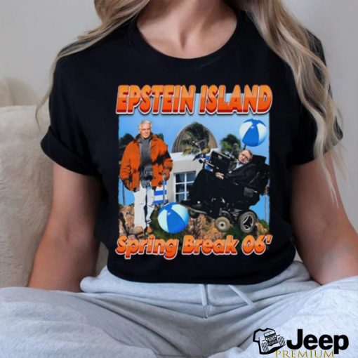 Funnyahhtees Epsteins Island Spring Break 06_ Shirt