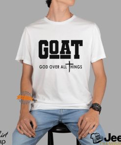 GOAT God Over All Things Shirt