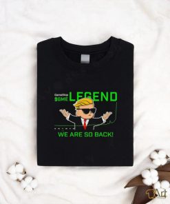 GameStop GME legend we are so back shirt