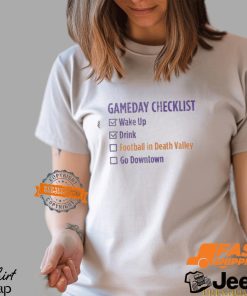 Gameday Checklist Wake Up Drink Football In Death Valley Go Downtown T Shirts