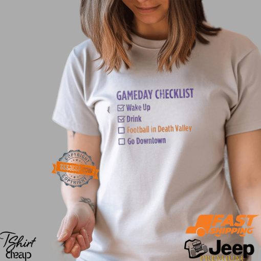 Gameday Checklist Wake Up Drink Football In Death Valley Go Downtown T Shirts