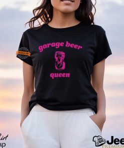 Garage Beer Queen T Shirt