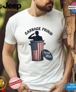 Garbage Proud To Be Garbage Vote Trump Supporters President 2024 T Shirts