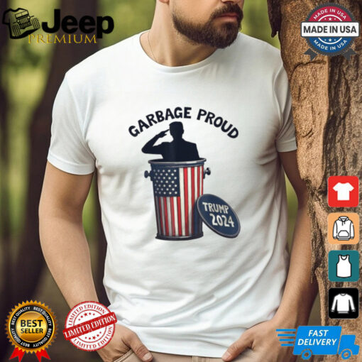 Garbage Proud To Be Garbage Vote Trump Supporters President 2024 T Shirts