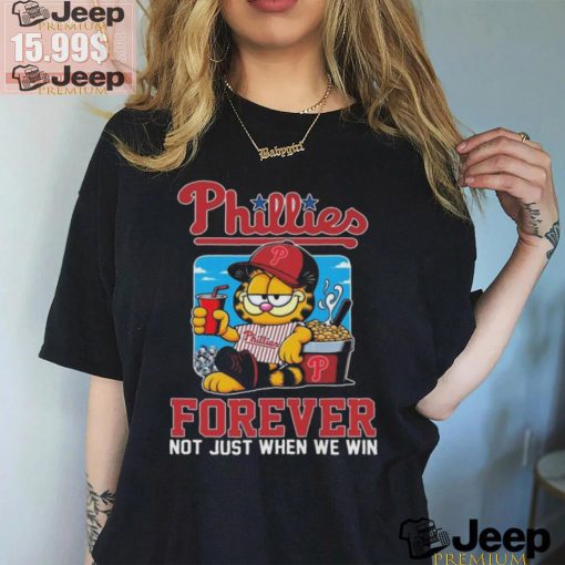 Garfield Cat Philadelphia Phillies Forever Not When Win 2024 T shirt