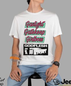Gaslight Gatekeep Girlboss Godflesh T Shirt
