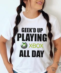 Geeke’d up playing xbox all day shirt