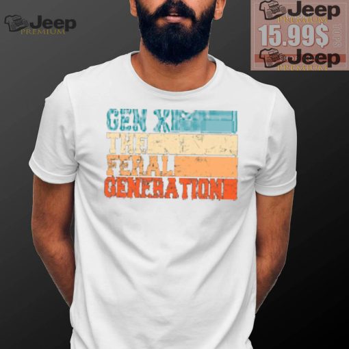 Gen X The Feral Generation Shirt