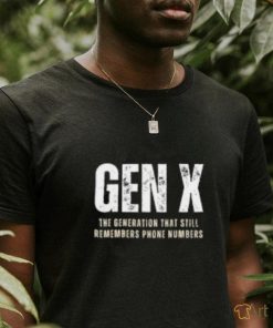 Gen Xers T Shirts