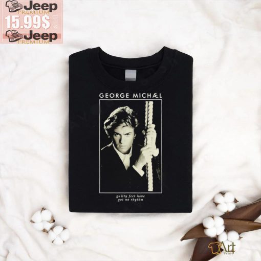 George Michael Guilty Feet Have Got No Rhythm Shirt