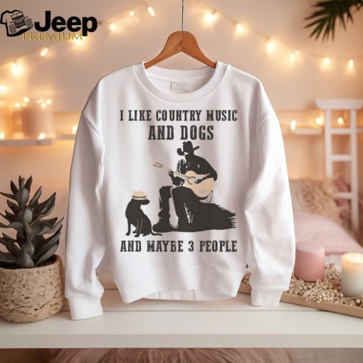 George Strait I Like Country Music And Dogs And Maybe 3 People Shirt