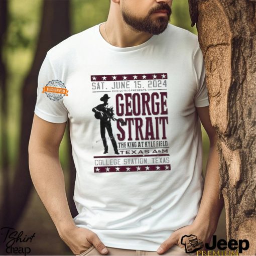 George Strait Texas A M Event Poster The King At Kyle Filed In College Station Texas 2024 On Sat June 15th T Shirt