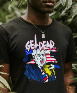 Get Dead Donald Trump T shirt