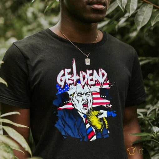 Get Dead Donald Trump T shirt