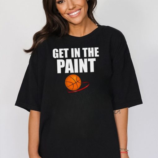 Get in The Paint Basketball Design T Shirt