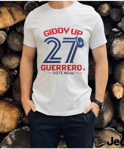 Giddy Up Guerrero Jr Vote Now Toronto Blue Jays Shirt