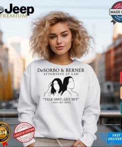 Giggly Squad Desorbo & Berner Attorneys At Law Talk Shit Get Hit 1 800 Try Meee Tee shirt