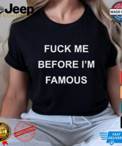 Ginger Spice Fuck Me Before I'm Famous shirt