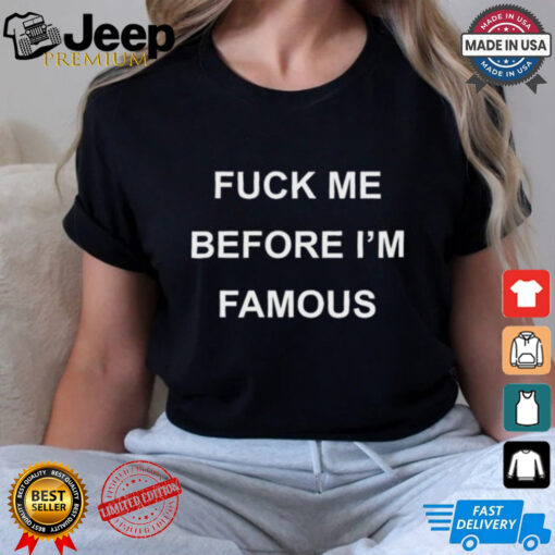 Ginger Spice Fuck Me Before I'm Famous shirt