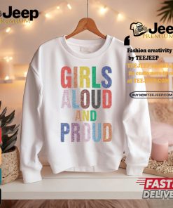 Girls Aloud And Proud Pride 2024 Shirt