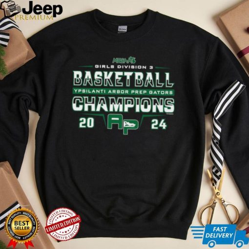 Girls Basketball Division 3 Champions Ypsilanti Arbor Prep Gators 2024 MHSAA shirt