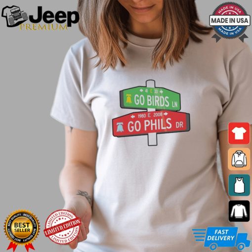 Go Philly Go Birds Street Sign Eagles And Phillies Shirt