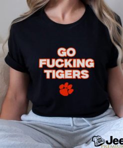 Go fucking Clemson Tigers shirt