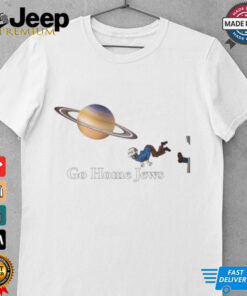Go home Jews mars funny meme shirt