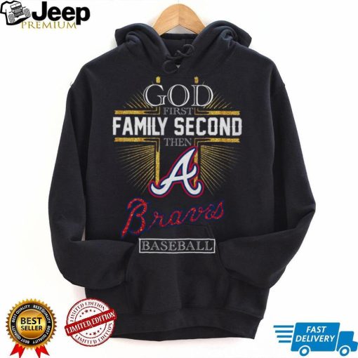 God First Family Second Then Braves Basketball Shirt