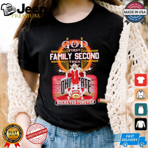 God First Family Second Then Buckeyes Forever Ohio State shirt