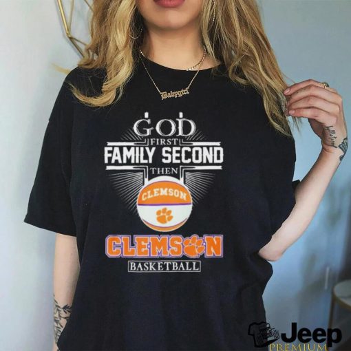 God First Family Second Then Clemson Tigers Basketball Sweet Sixteen Shirt