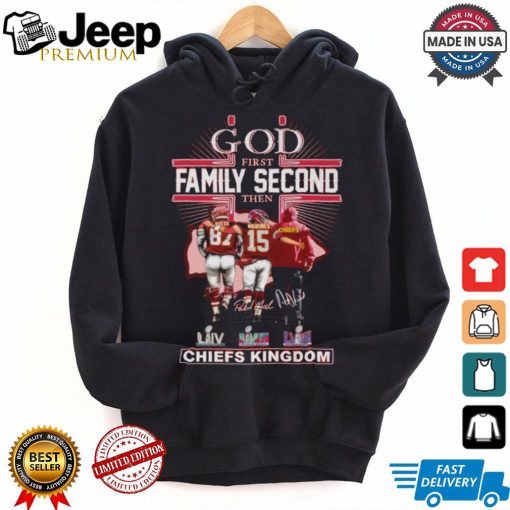 God First Family Second Then Kansas City Chiefs Kingdom T Shirt