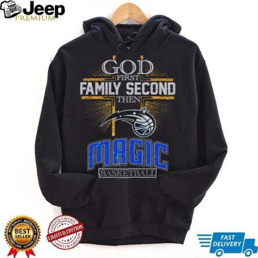 God First Family Second Then Magic Basketball Shirt